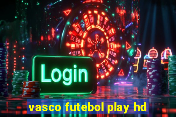 vasco futebol play hd